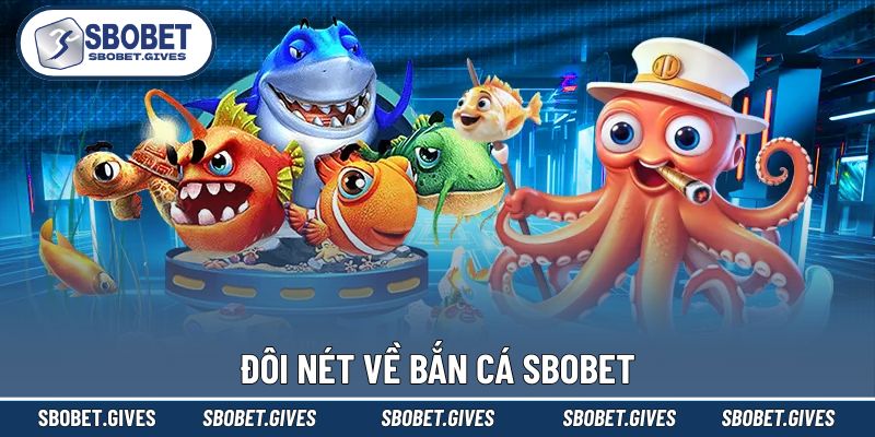 Sơ lược về  bắn cái SBOBET