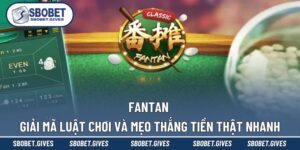 Fantan - Giải Mã Luật Chơi Và Mẹo Thắng Tiền Thật Nhanh