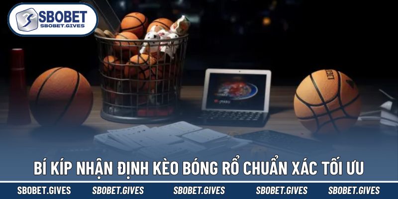 Kinh nghiệm nhận định kèo bóng rổ hiệu quả