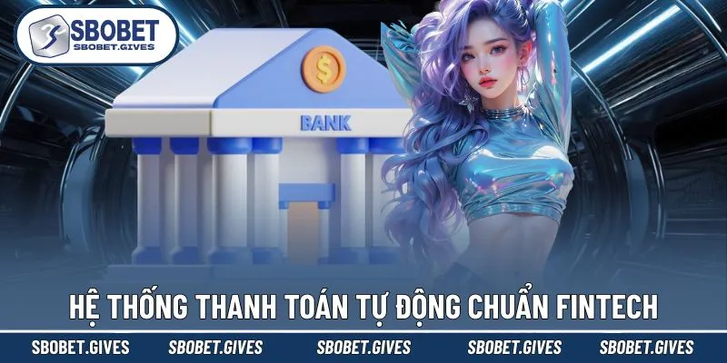 Thanh toán tự động đảm bảo nhanh chóng nhất