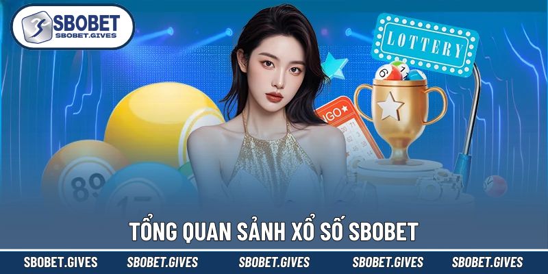 Khái quát chung về Xổ Số SBOBET