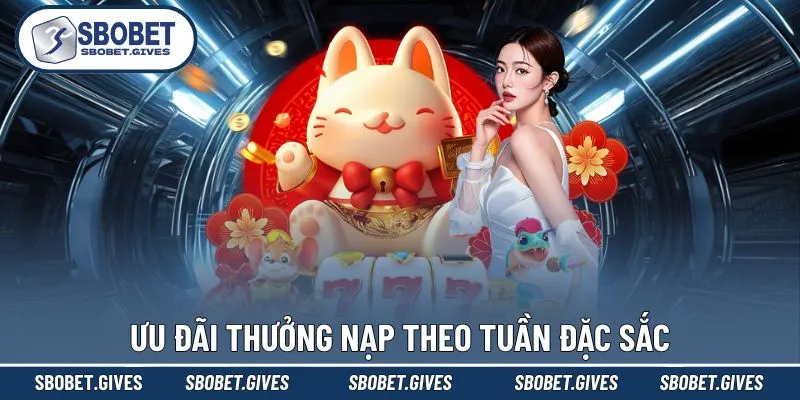 Ưu đãi thưởng nạp theo tuần đặc sắc